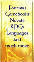 Fantasy Gamebooks, Novels, RPGs, Languages and much more