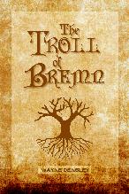 Click here to obtain a copy of The Troll of Bremn.